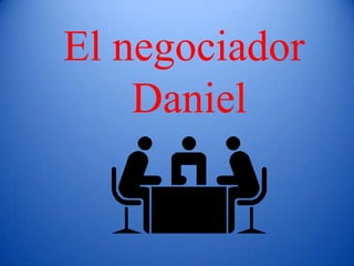 El negociador  Daniel 