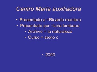 Centro   María   auxiliadora ,[object Object],[object Object],[object Object],[object Object],[object Object]