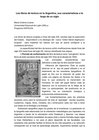 Los libros de lectura en la Argentina, sus características a lo largo de un siglo 
María Cristina Linares 
Universidad Nac...