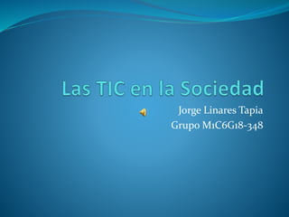 Jorge Linares Tapia
Grupo M1C6G18-348
 