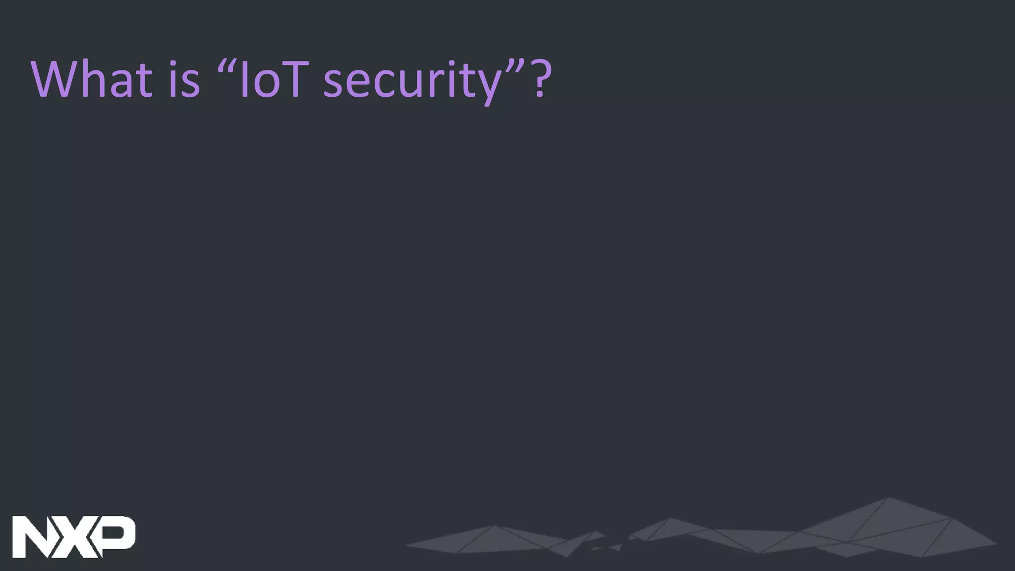 What is “IoT security”?
 