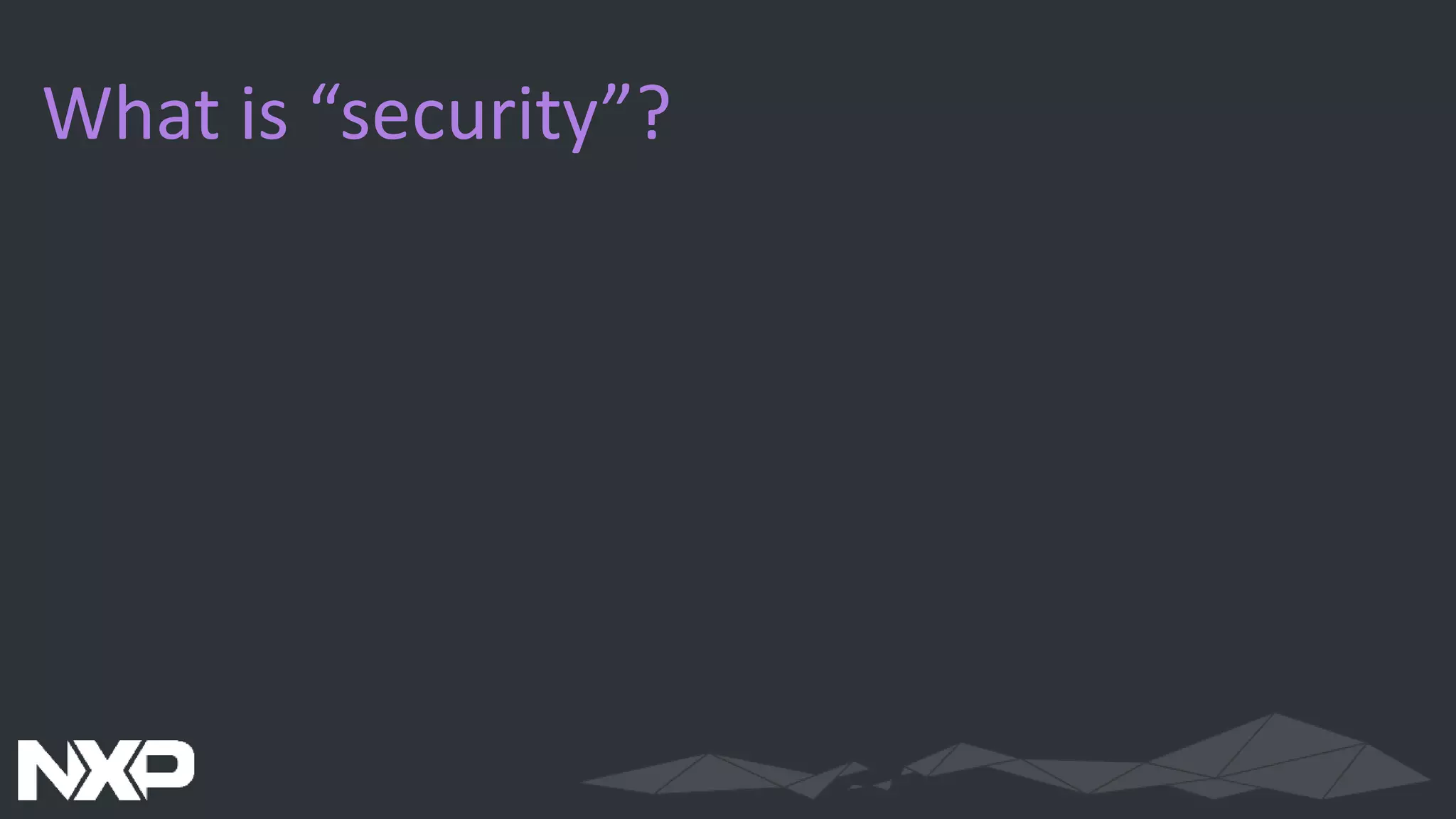What is “security”?
 
