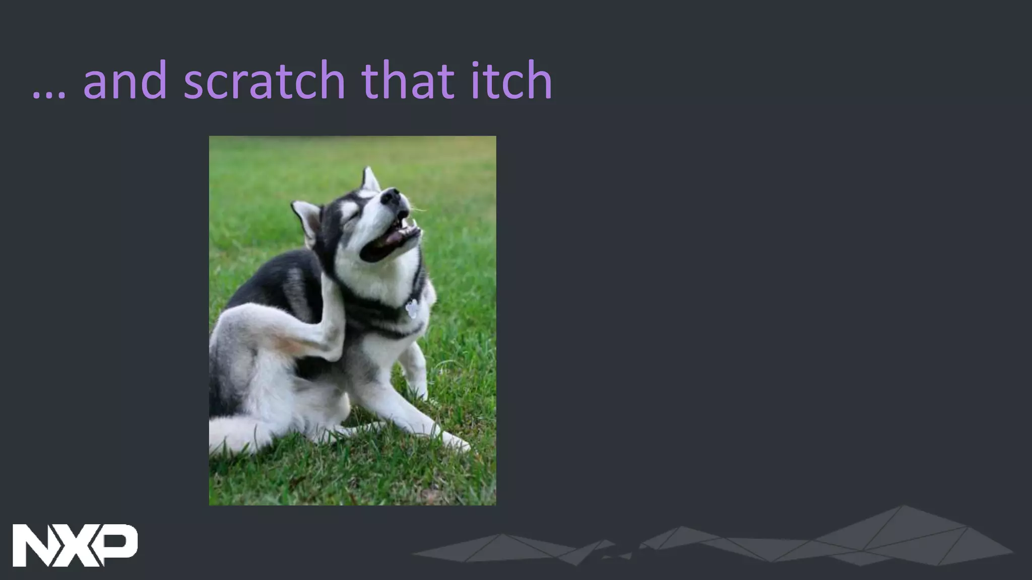 … and scratch that itch
 