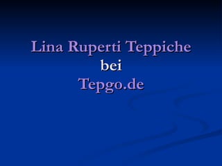 Lina Ruperti Teppiche bei Tepgo.de 