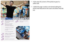 • I took away the corners of the photo to give it a
softer look.
• I added the page numbers and started adding the
stories that featured on the cover and others that did
not.

 