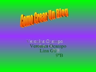 Veronica Ocampo Lina Gil 9ºB Como Crear Un Blog 