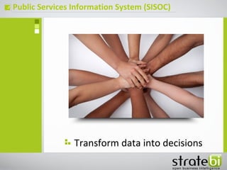 Public Services Information System (SISOC)ç
Transform data into decisions
 