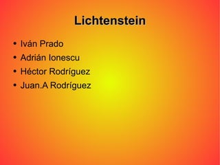 Lichtenstein ,[object Object],[object Object],[object Object],[object Object]