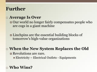 FurtherAverage Is OverOur world no longer fairly compensates people who are cogs in a giant machineLinchpins are the essential building blocks of tomorrow's high-value organizationsWhen the New System Replaces the OldRevolutions are rare.Electricity – Electrical Outlets - EquipmentsWho Wins?