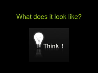 What does it look like? 