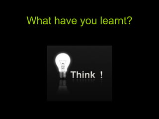 What have you learnt? 