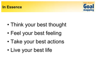 Think your best thought Feel your best feeling Take your best actions Live your best life In Essence 