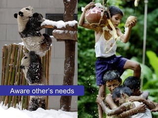 Aware other’s needs 