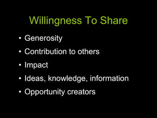 Willingness To Share Generosity Contribution to others Impact Ideas, knowledge, information Opportunity creators 