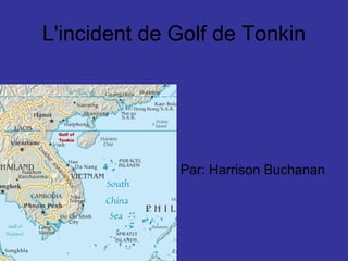 L'incident de Golf de Tonkin ,[object Object]