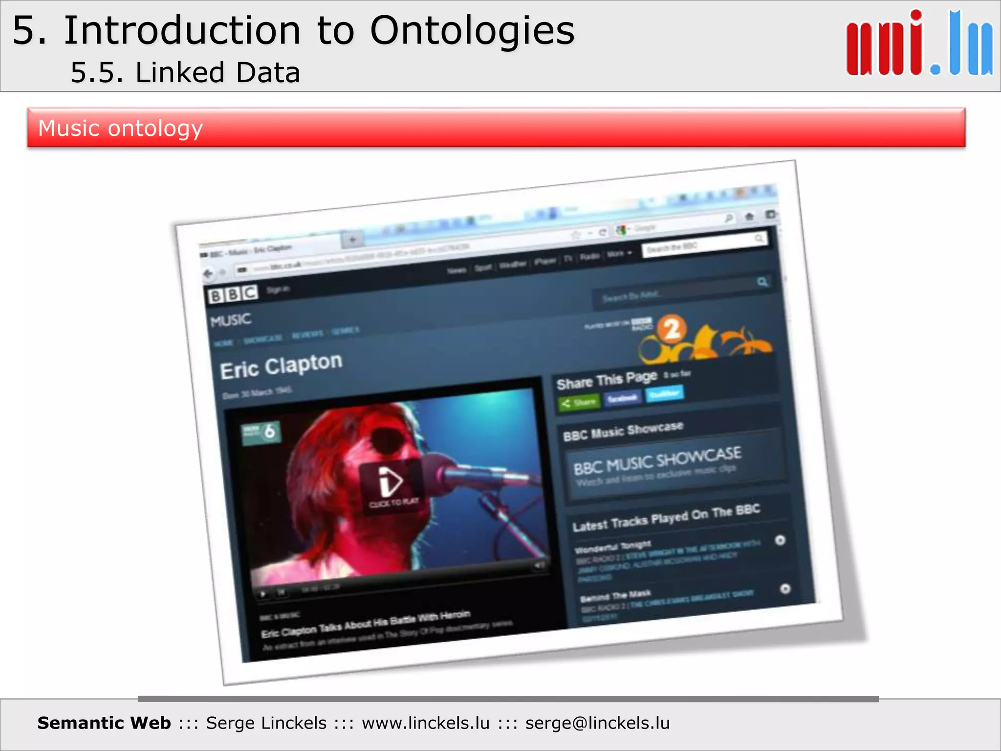 5. Introduction to Ontologies
Semantic Web ::: Serge Linckels ::: www.linckels.lu ::: serge@linckels.lu
Music ontology
5.5. Linked Data
 