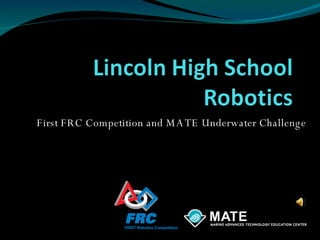 First FRC Competition and MATE Underwater Challenge 