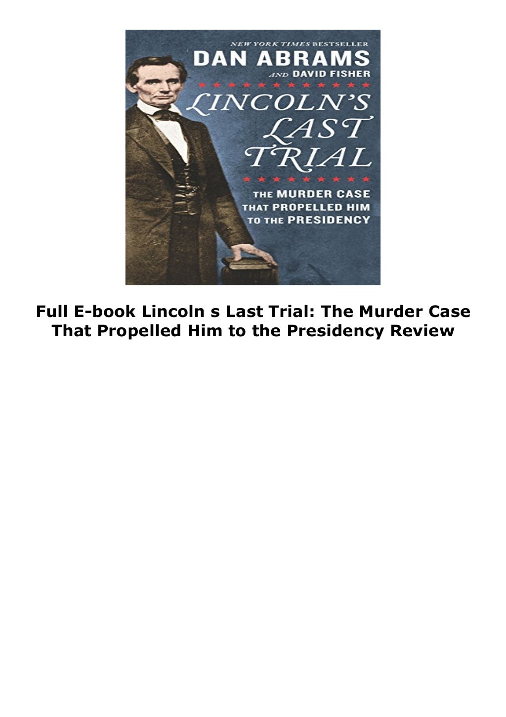 Full E-book Lincoln s Last Trial: The Murder Case That Propelled Him…
