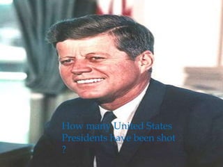 How many United States Presidents have been shot ?