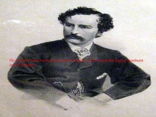 He was the most wanted man in the country and caused the largest manhunt in U.S. History.