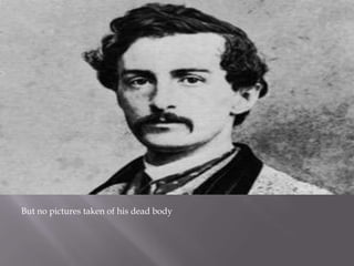 But no pictures taken of his dead body