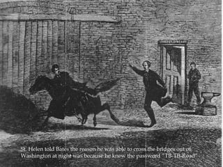 St. Helen told Bates the reason he was able to cross the bridges out of Washington at night was because he knew the password “TB-TB-Road”