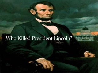 Who Killed President Lincoln?