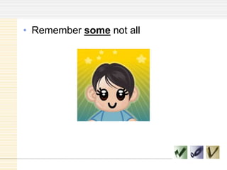 Remember some not all 