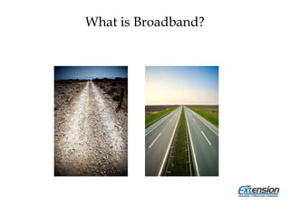 What is Broadband?
 