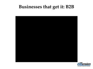 Businesses that get it: B2B
 