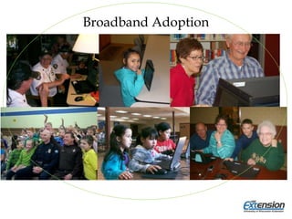 Broadband Adoption
7
 