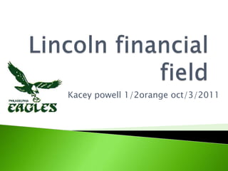 Lincoln financial field Kaceypowell 1/2orange oct/3/2011 