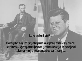 Iznenađeni ste ?...   Pošaljite svojim prijateljima ove povijesne činjenice, istinite su, vjerojatno je ovo  jedina lekcija iz povijesti koja nam nije bila dosadna za čitanje... 