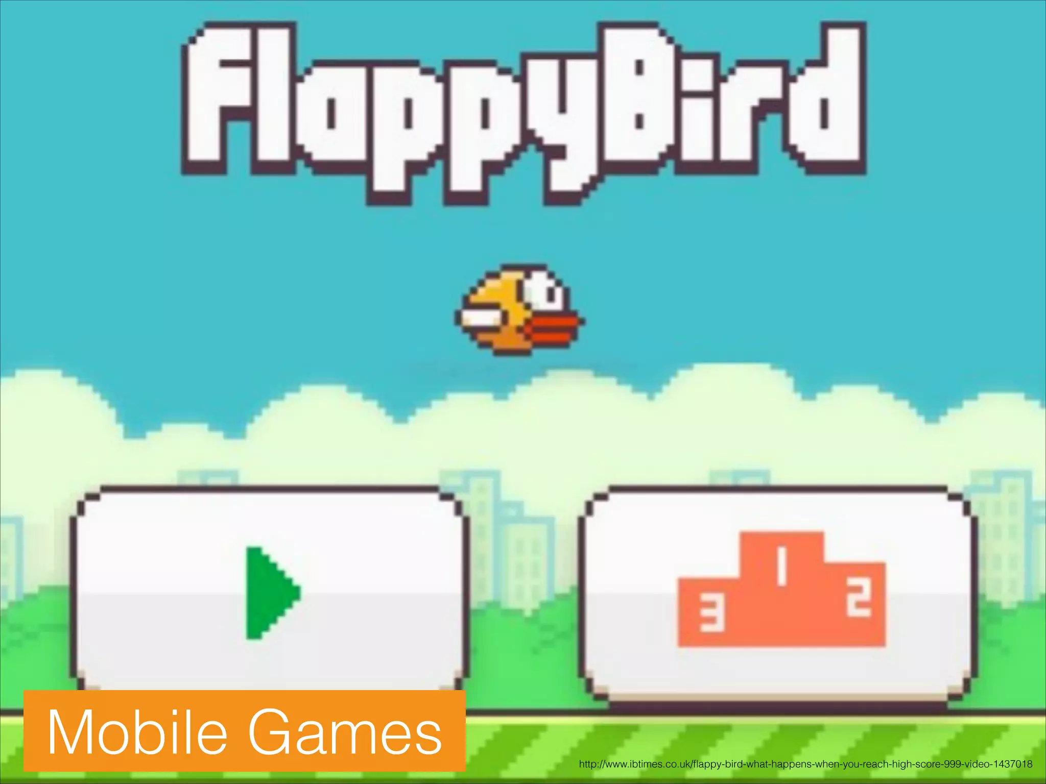 Mobile Games

http://www.ibtimes.co.uk/ﬂappy-bird-what-happens-when-you-reach-high-score-999-video-1437018

 