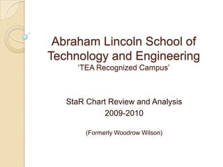 Abraham Lincoln School of Technology and Engineering‘TEA Recognized Campus’ StaR Chart Review and Analysis 2009-2010 (Formerly Woodrow Wilson) 