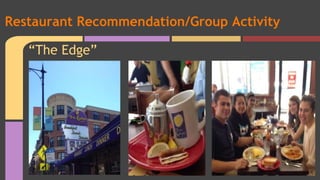Restaurant Recommendation/Group Activity 
“The Edge” 
 