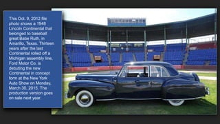This Oct. 9, 2012 file
photo shows a 1948
Lincoln Continental that
belonged to baseball
great Babe Ruth, in
Amarillo, Texa...