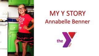 MY Y STORY
Annabelle Benner
 