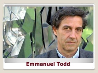 Emmanuel Todd
                1
 