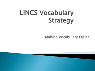 LINCS Vocabulary Strategy Making Vocabulary Easier 