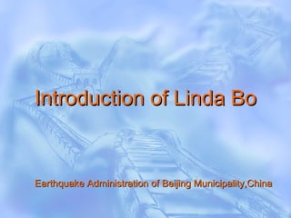 Introduction of Linda Bo Earthquake Administration of Beijing Municipality,China 