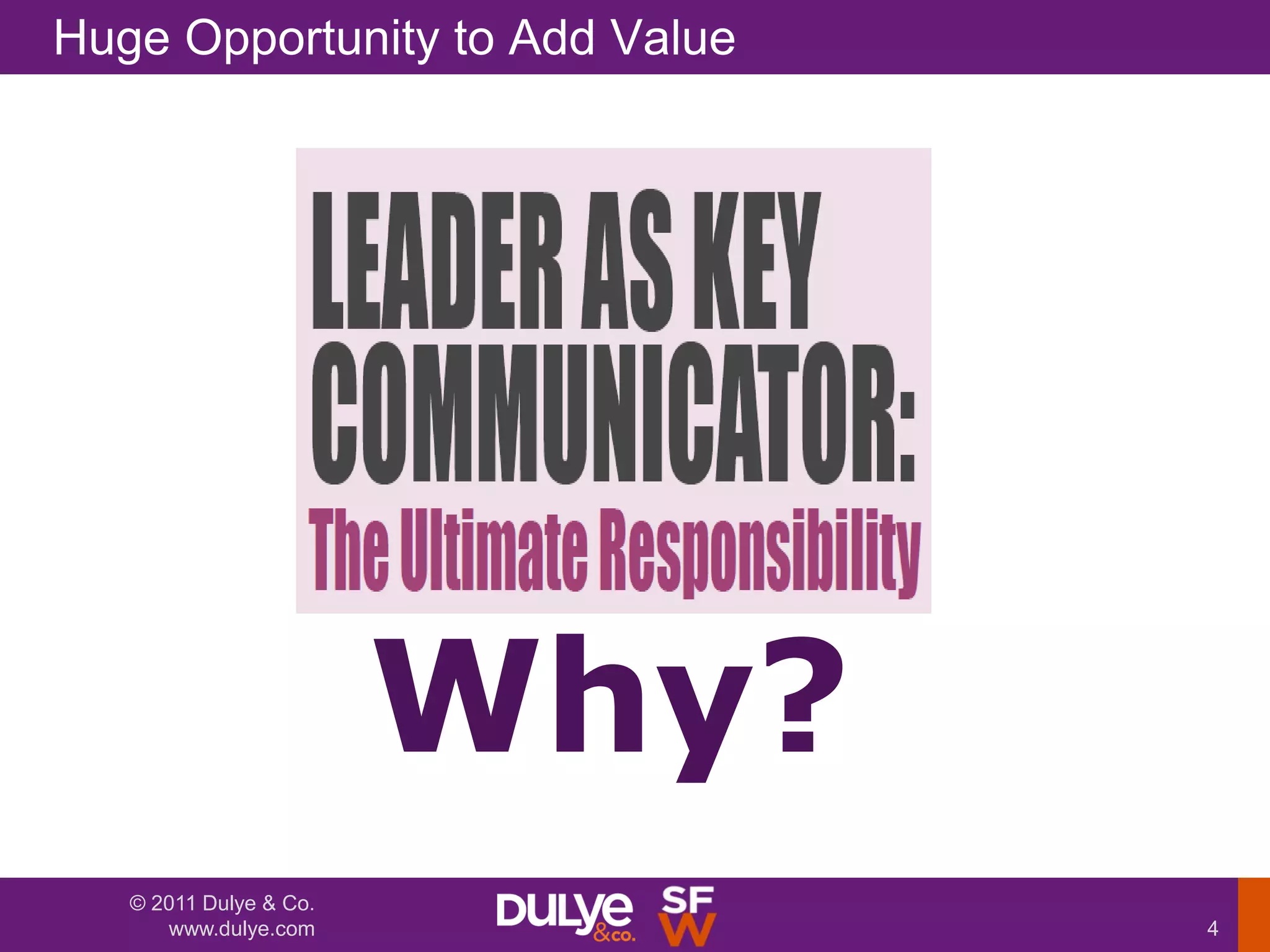 Huge Opportunity to Add Value




                        Why?
   © 2011 Dulye & Co.
      www.dulye.com             4
 