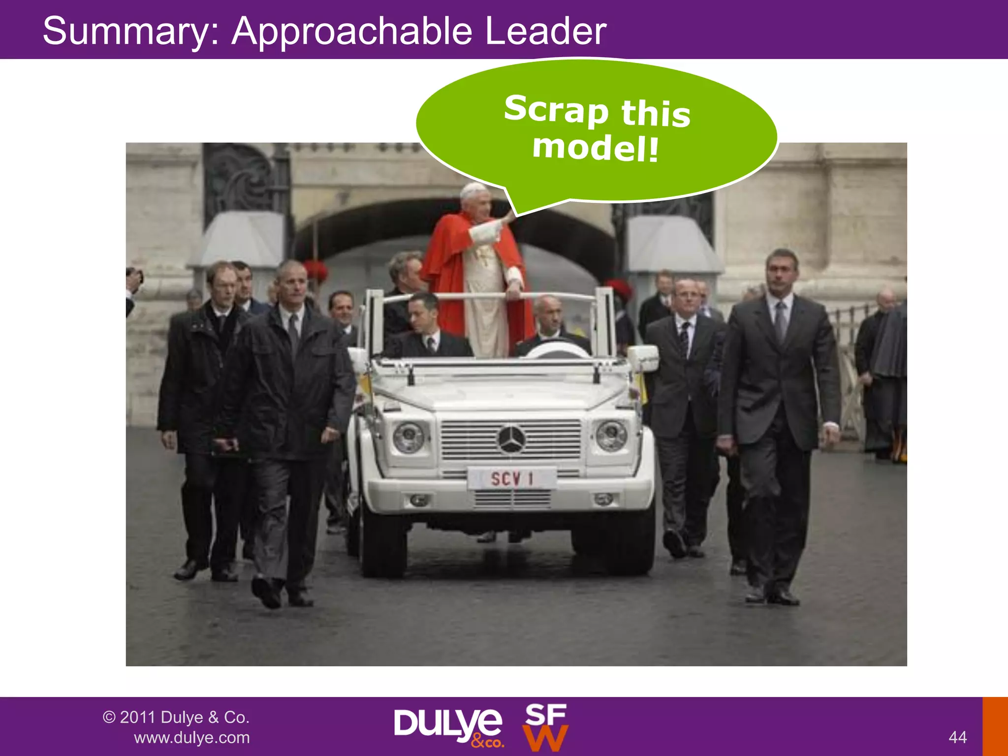 Summary: Approachable Leader




   © 2011 Dulye & Co.
      www.dulye.com            44
 