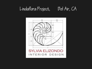 Lindaflora Project,   Bel Air, CA
 