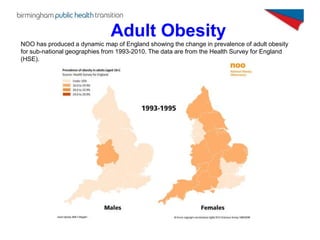 Adult Obesity
NOO has produced a dynamic map of England showing the change in prevalence of adult obesity
for sub-national...