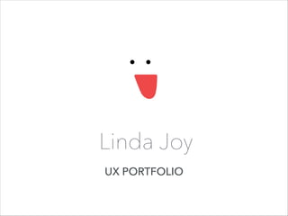 Linda Joy
UX PORTFOLIO

 