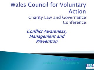 Linda Laurance
Linda Laurance & Associates
Conflict Awareness,
Management and
Prevention
 