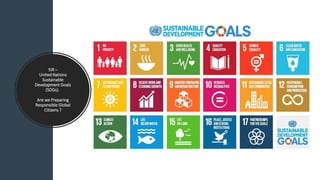 5IR –
United Nations
Sustainable
Development Goals
(SDGs).
Are we Preparing
Responsible Global
Citizens ?
 
