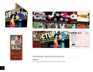 Picture Show 2002 - Graphic Artists Guild of New York
Invitation
Self-mailing, tri-fold invitation with perforated “admission ticket”.

3

 