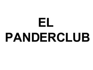 EL  PANDERCLUB 